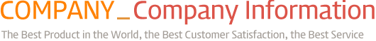 COMPANY_회사소개-세계 최고의 제품, 최고의 고객 감동, 최상의 서비스